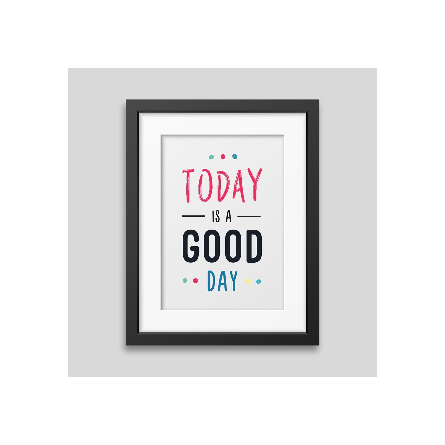 Today is a good day Framed poster